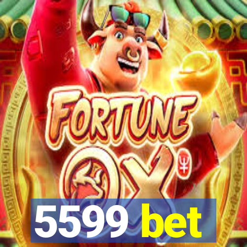 5599 bet